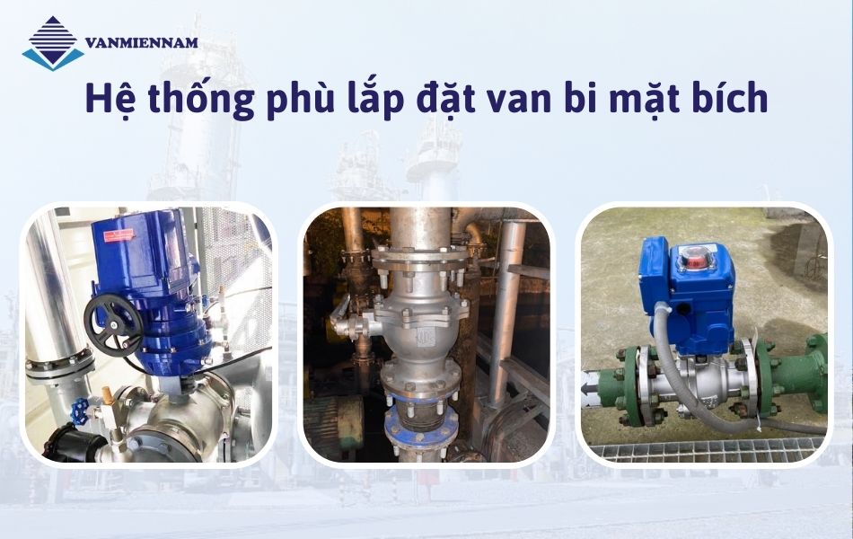 Hệ thống phù lắp đặt van bi mặt bích