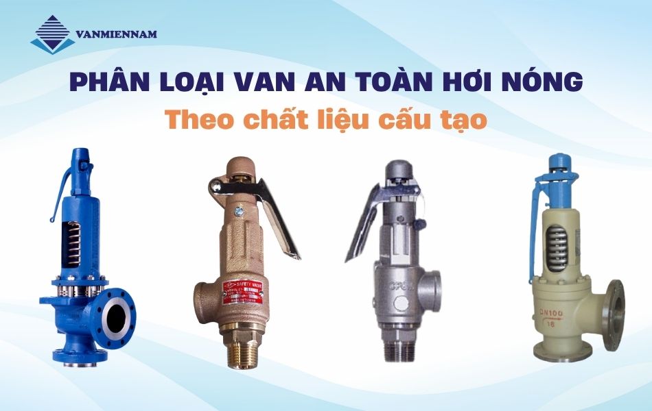 Phân loại van an toàn hơi nóng theo chất liệu