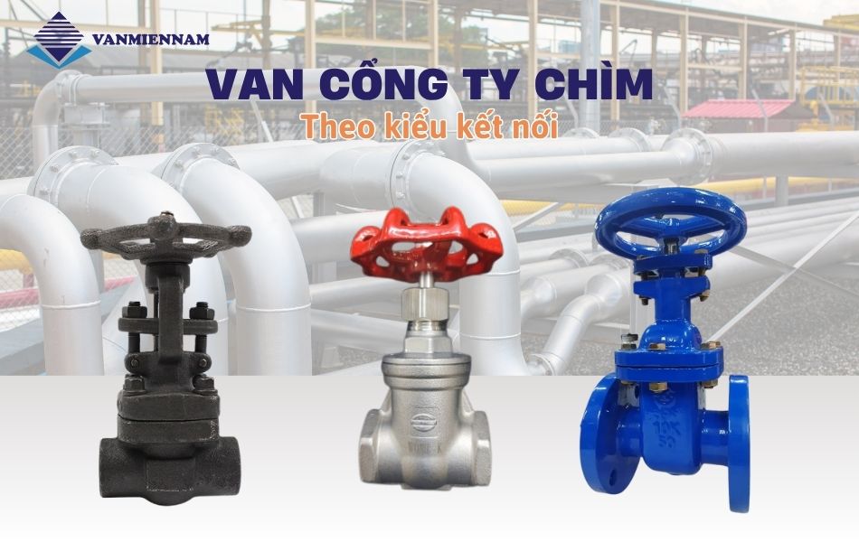 Phân loại van cổng ty chìm theo kiểu kết nối