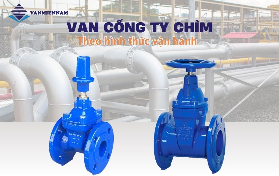 Phân loại van cổng ty chìm theo vận hành