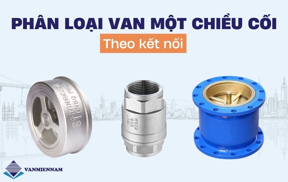 phân loại van một chiều cối theo kết nối