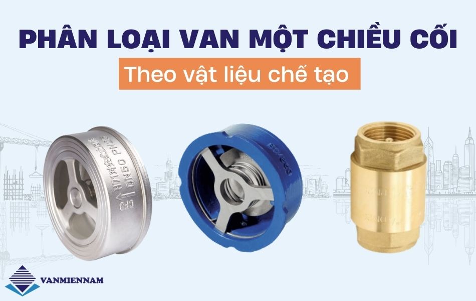 phân loại van một chiều cối theo vật liệu