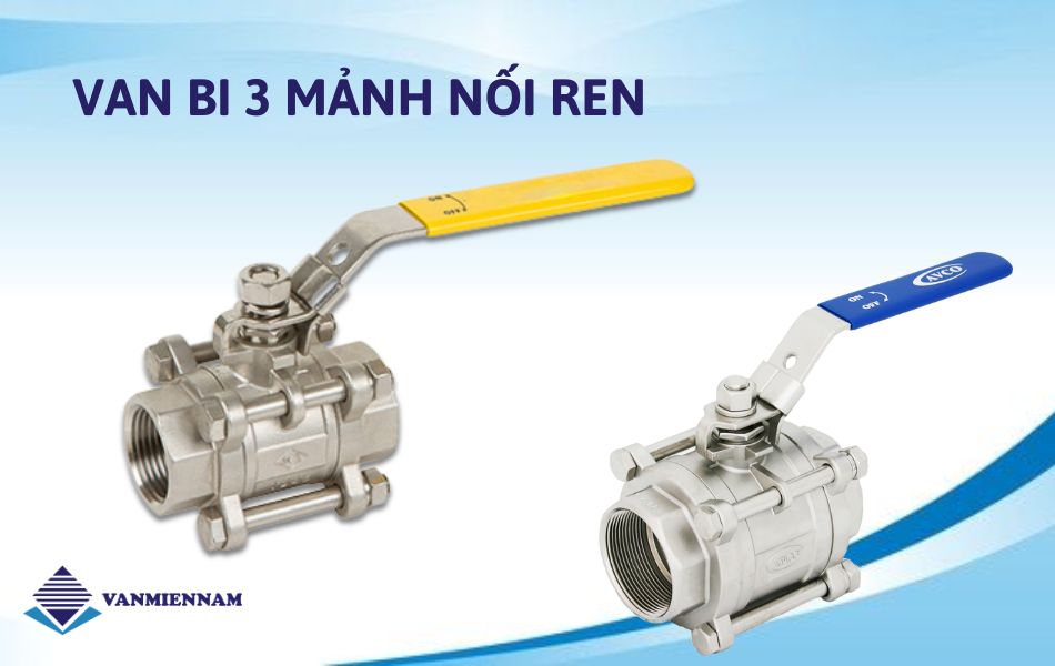Van bi 3 mảnh nối ren