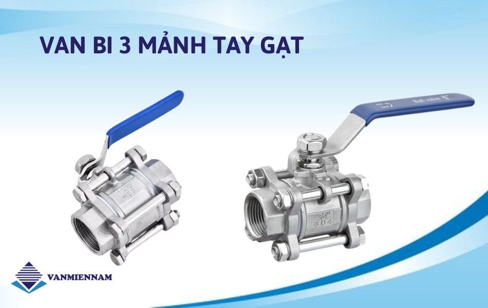 Van bi 3 mảnh tay gạt