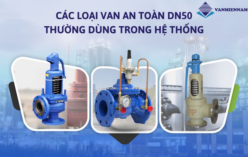 Các loại van an toàn DN50 thường dùng trong hệ thống