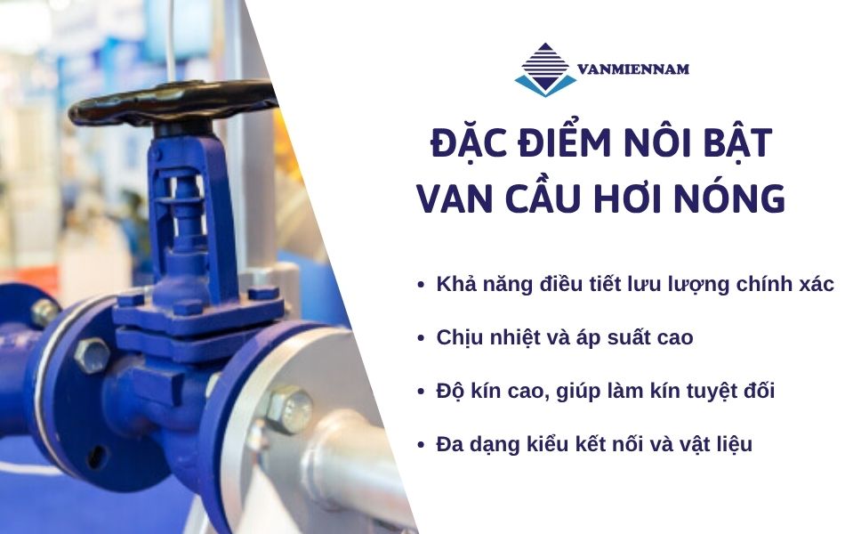 Đặc điểm nổi bật của van cầu hơi nóng