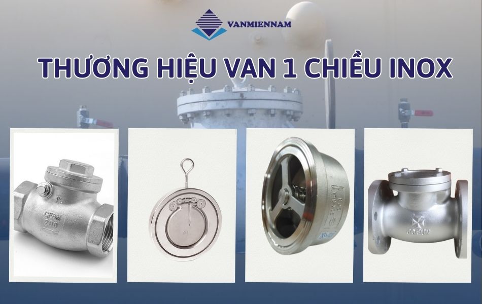 Top 4 thương hiệu van 1 chiều inox thông dụng