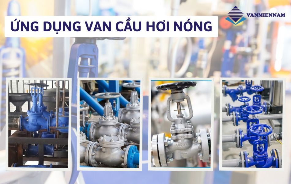 Hệ thống sử dụng van cầu hơi nóng hiệu quả