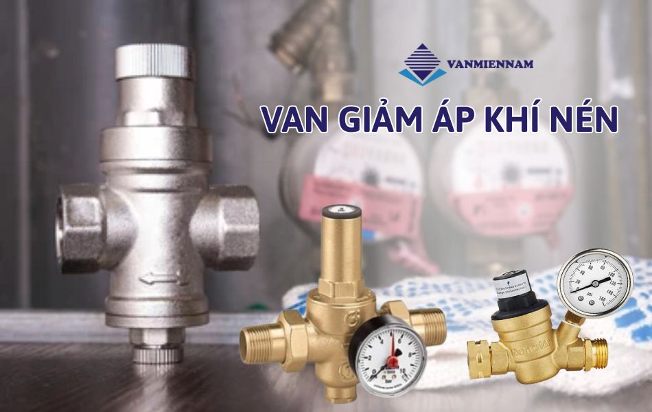 Giới thiệu về van giảm áp khí nén