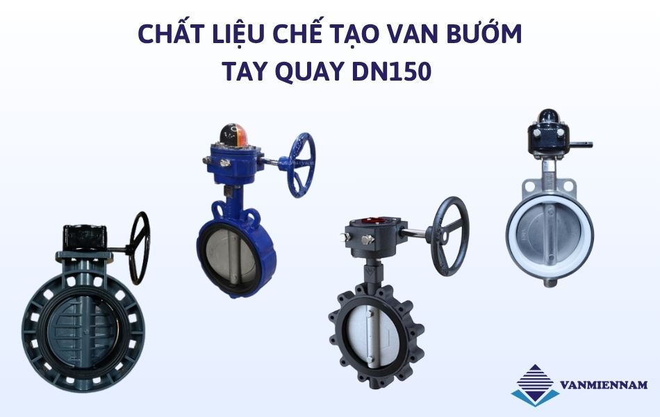 Phân loại van bướm tay quay DN150 theo chất liệu