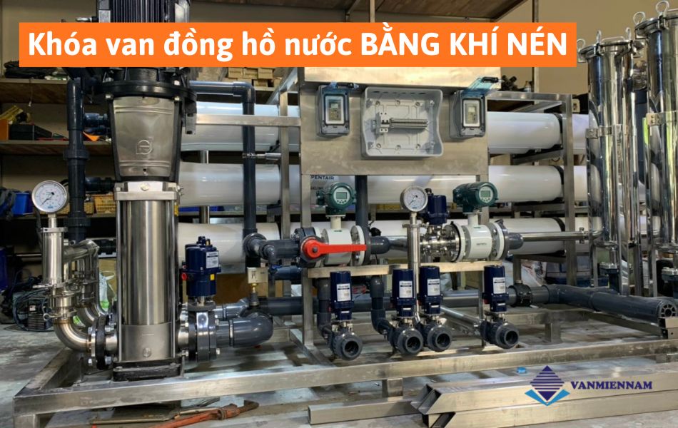 cách khóa van đồng hồ nước bằng khí nén