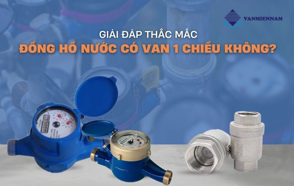 đồng hồ nước có van 1 chiều không