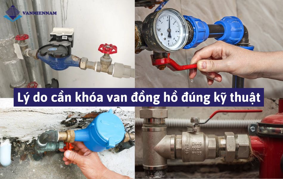 Lợi ích của việc khóa van đồng hồ nước đúng kỹ thuật