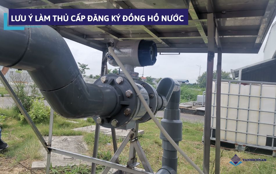 Lưu ý khi làm thủ cấp đăng ký đồng hồ nước