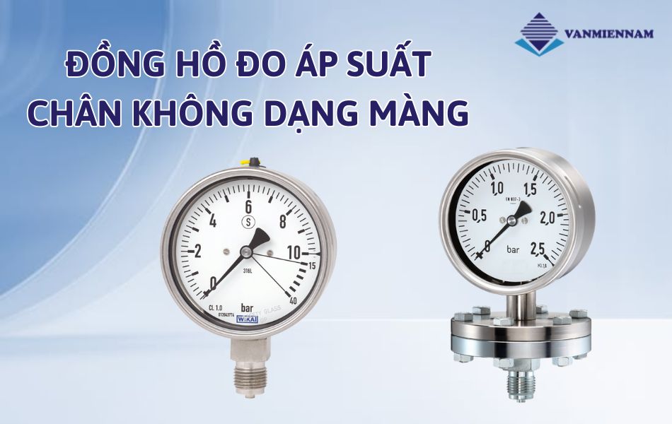 Đồng hồ đo áp suất chân không dạng màng