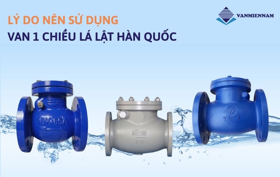Lý do nên sử dụng van 1 chiều lá lật Hàn Quốc