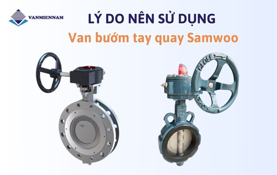 Lý do nên sử dụng van bướm tay quay Samwoo