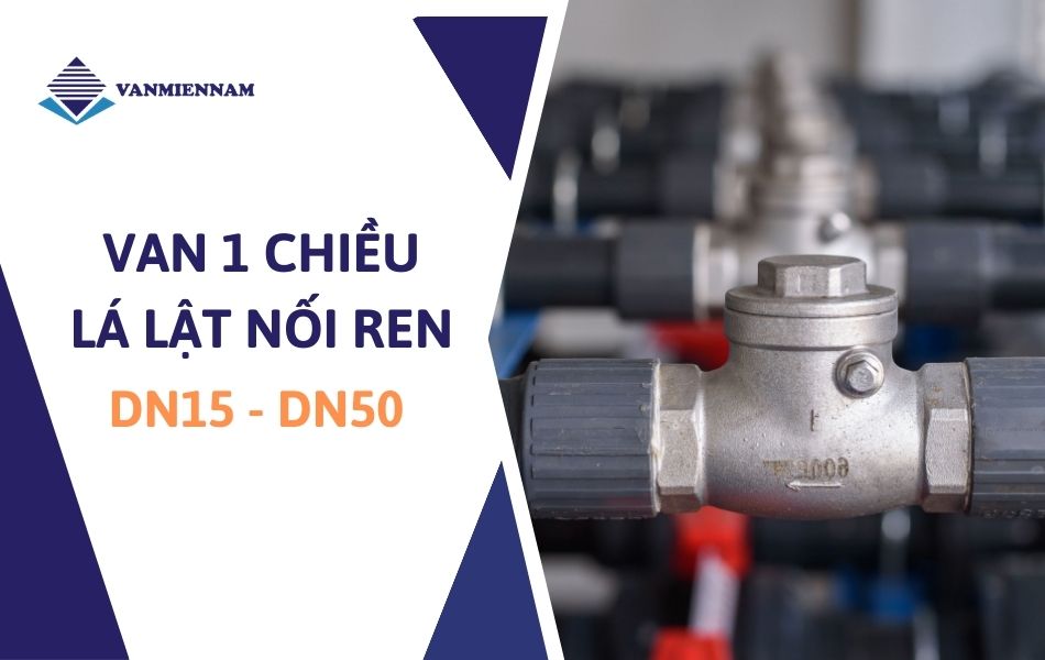van 1 chiều lá lật nối ren