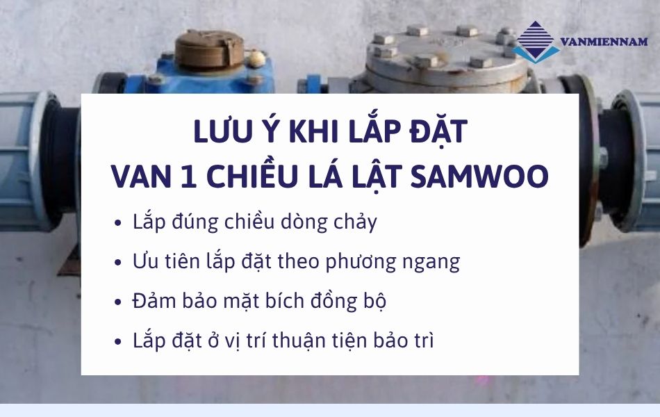 Lưu ý khi lắp đặt van 1 chiều lá lật Samwoo